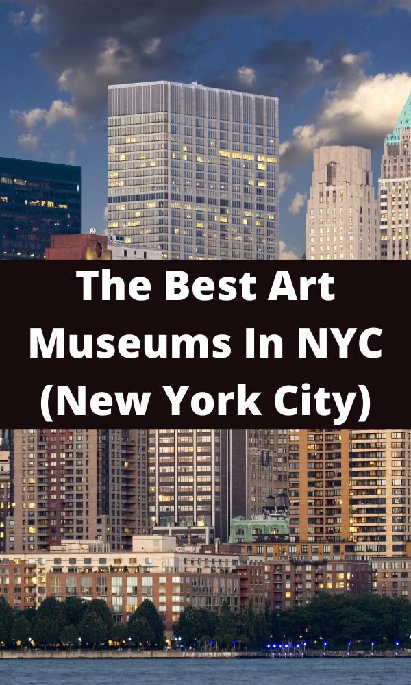 The Best Art Museums In NYC (New York City)