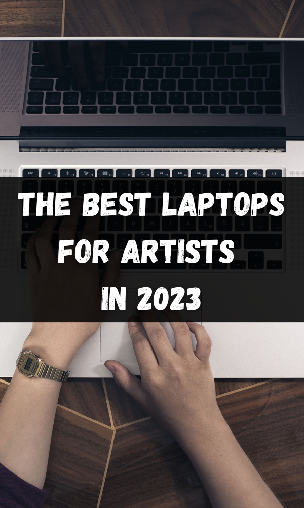 The Best Laptops For Artists in 2023