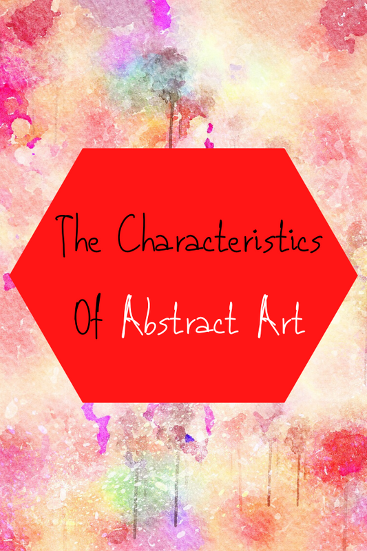 The Characteristics Of Abstract Art