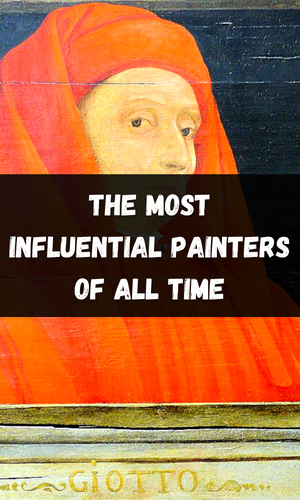 The Most Influential Painters Of All Time