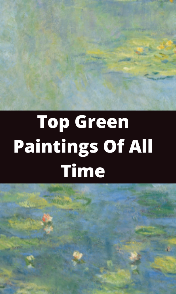 Top Green Paintings Of All Time