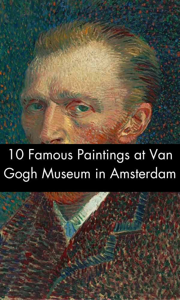 Top 10 Famous Paintings at Van Gogh Museum in Amsterdam