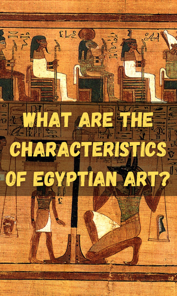 What Are The Characteristics Of Egyptian Art?
