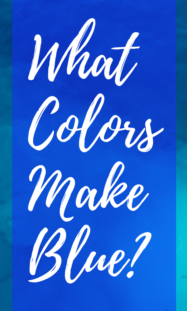 What Colors Make Blue?