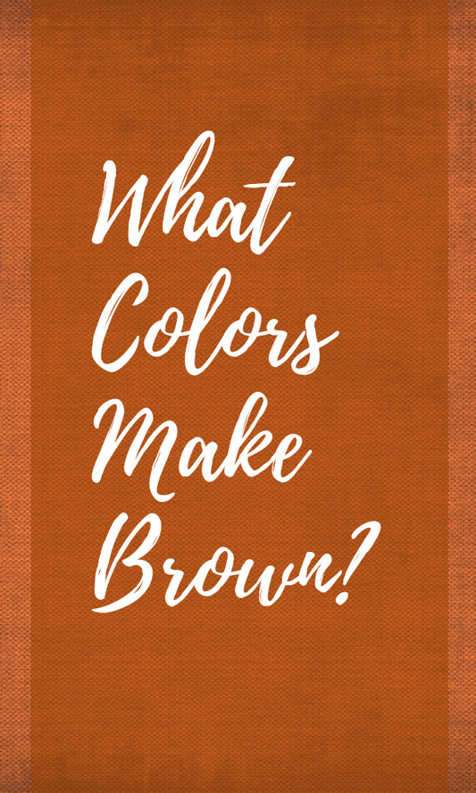 What Colors Make Brown?