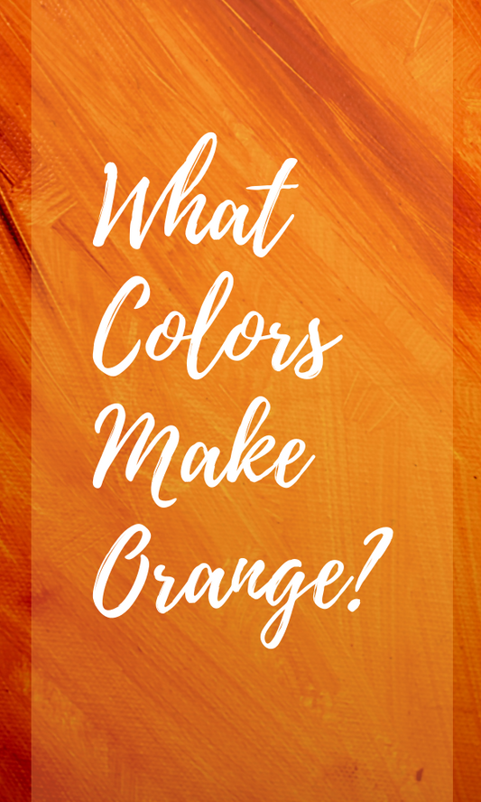 What Colors Make Orange?