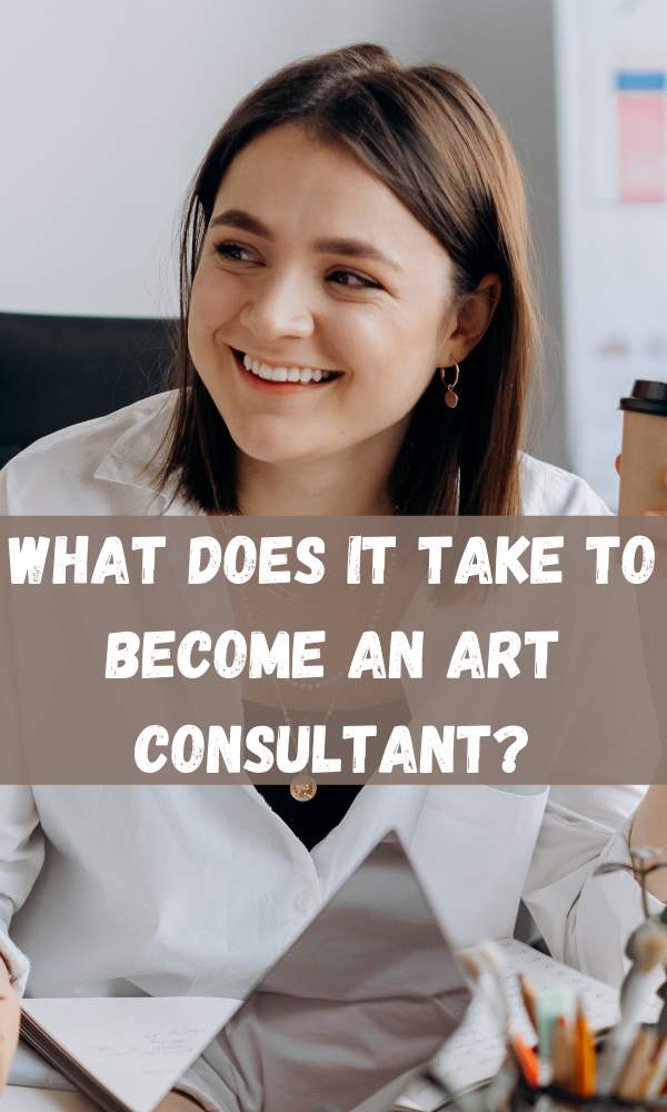 What Does It Take to Become an Art Consultant?