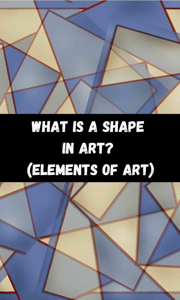 What Is A Shape In Art? (Elements Of Art)