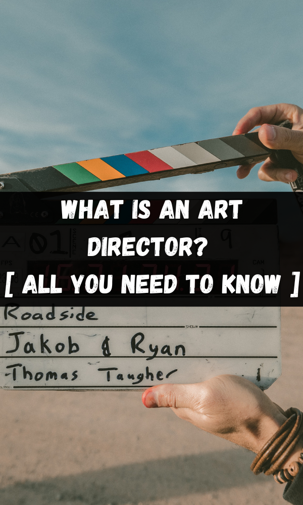 What Is An Art Director? [ All You Need To Know ]