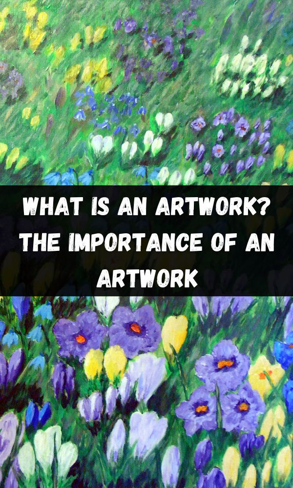 What Is An Artwork? The Importance of an Artwork