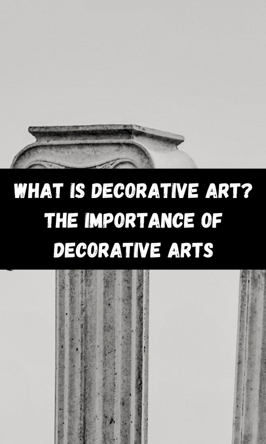 What Is Decorative Art? The Importance Of Decorative Arts