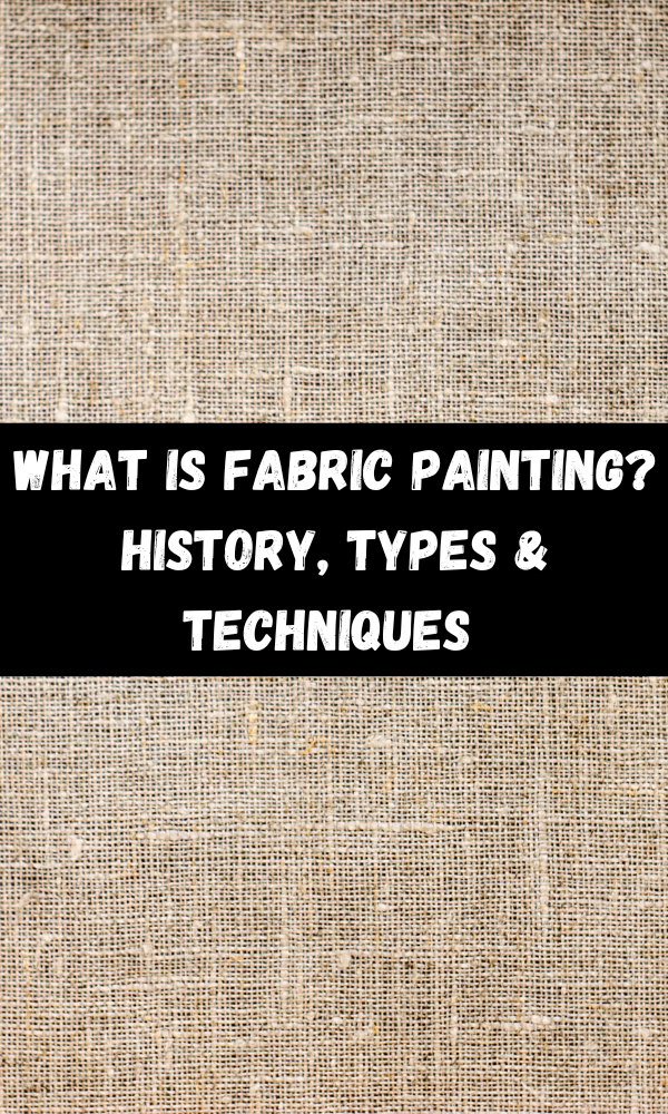 What Is Fabric Painting? History, Types & Techniques 