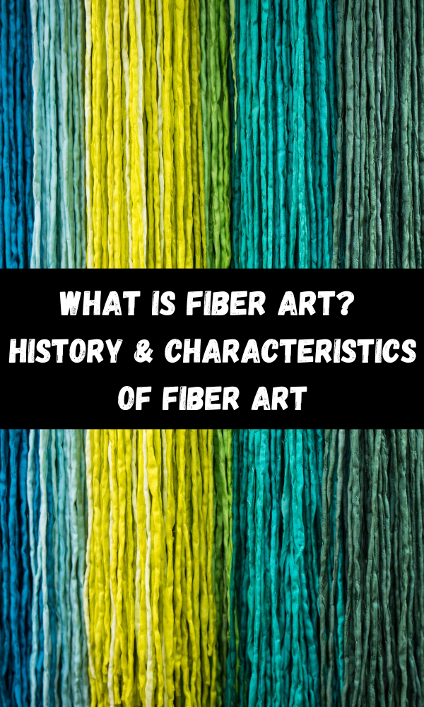 What Is Fiber Art? History & Characteristics Of Fiber Art