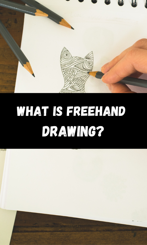 What Is Freehand Drawing?