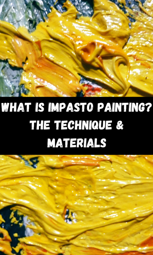 What Is Impasto Painting? The Technique & Materials
