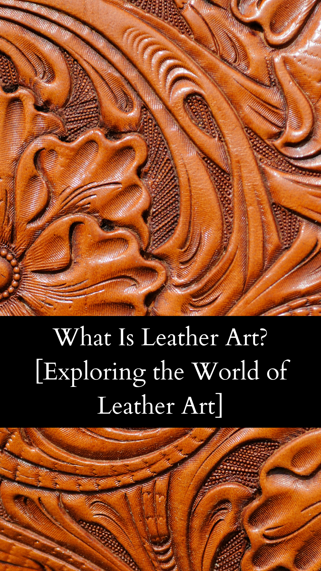 What Is Leather Art? [Exploring the World of Leather Art]