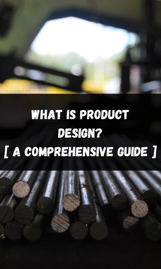 What Is Product Design? [ A Comprehensive Guide ]