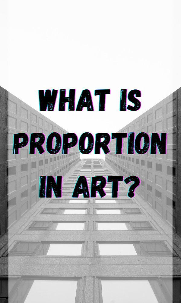 What Is Proportion In Art?