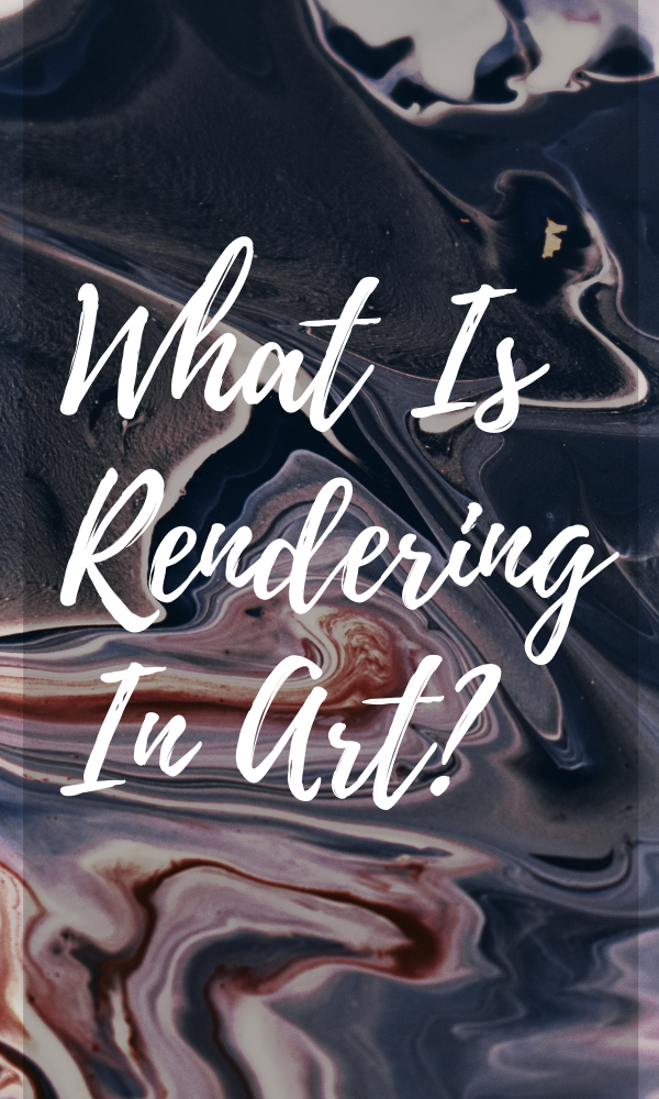 What Is Rendering In Art?
