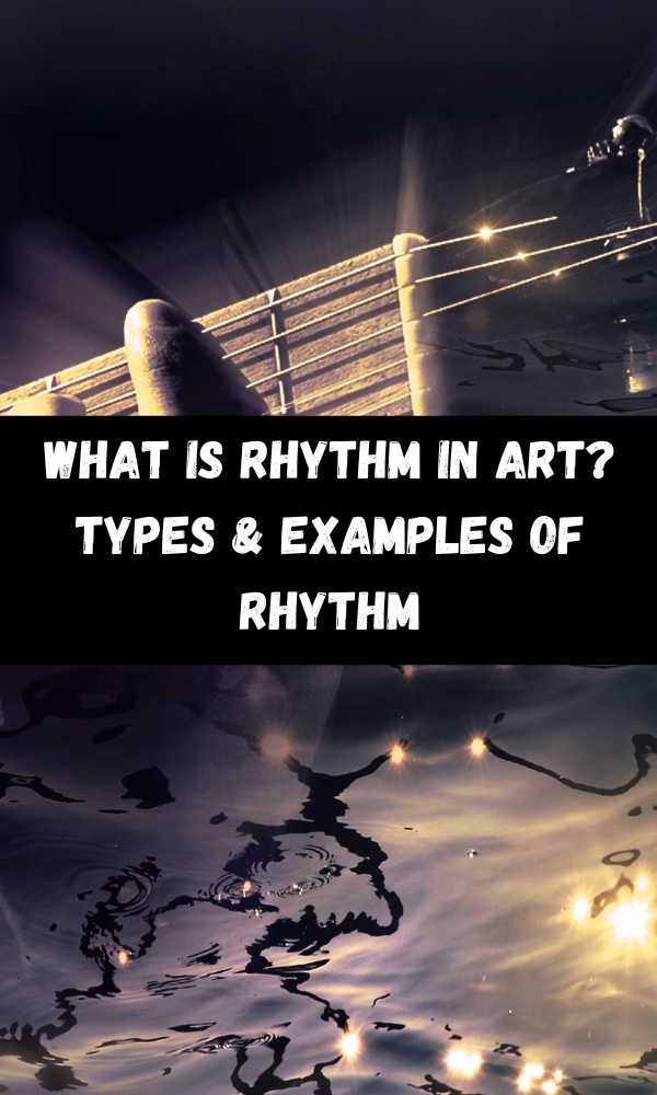 What Is Rhythm In Art? Types & Examples Of Rhythm
