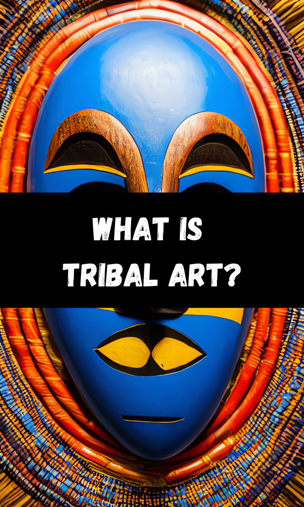 What Is Tribal Art?