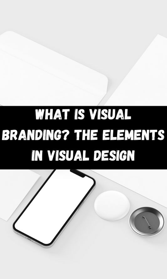 What Is Visual Branding? The Elements In Visual Design