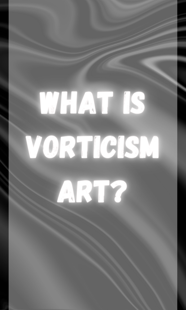 What Is Vorticism Art?