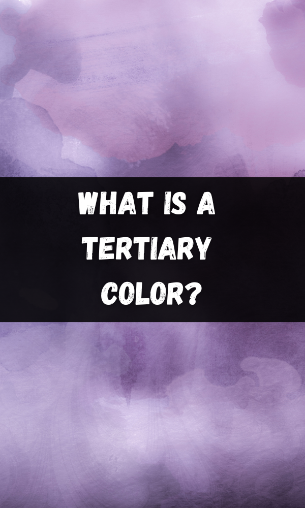 What Is a Tertiary Color?