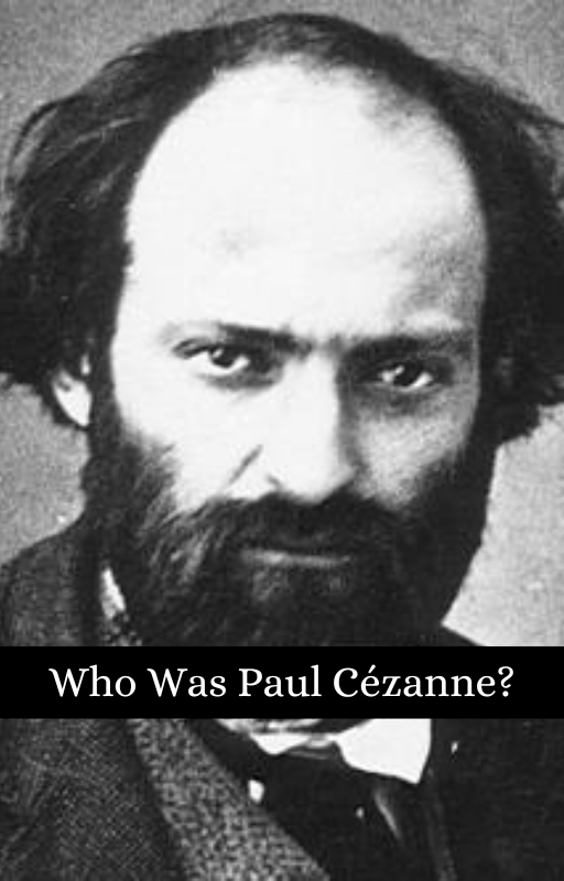 Who Was Paul Cézanne?