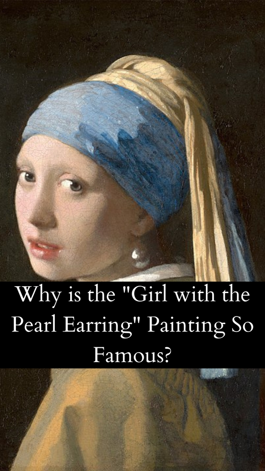 Why is the "Girl with the Pearl Earring" Painting So Famous?