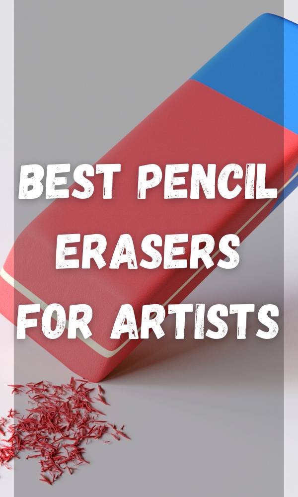 Best Pencil Erasers For Artists