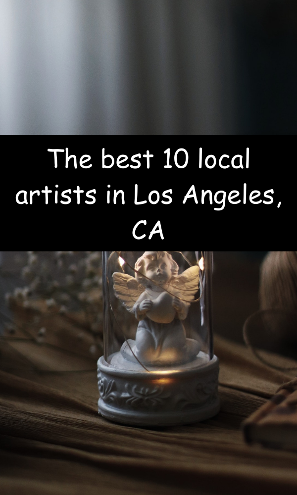 The Best 10 Local Artists in Los Angeles, CA