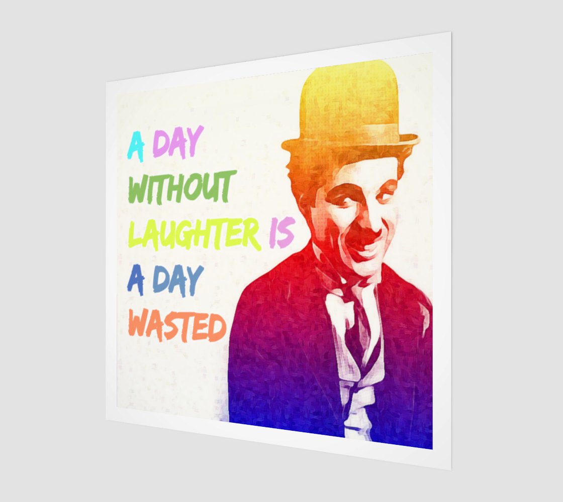 A DAY WITHOUT LAUGHTER IS A DAY WASTED ART